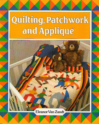 Quilting Patchwork and Applique Eleanor Van Zandt